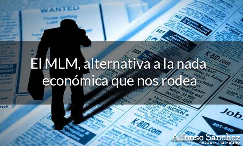 El MLM, alternativa a la nada económica que nos rodea
