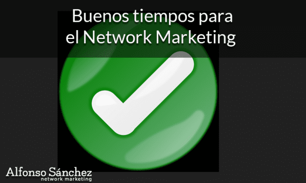 Buenos tiempos para el Network Marketing
