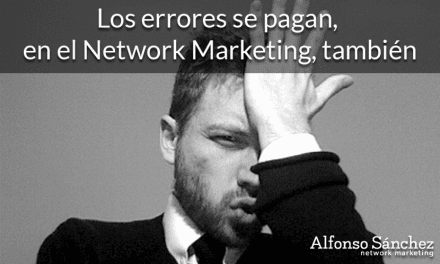 Los errores se pagan, en el Network Marketing, también