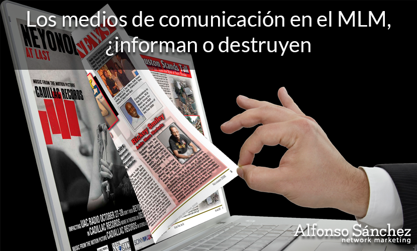 Los medios de comunicación en el MLM, ¿informan o destruyen?