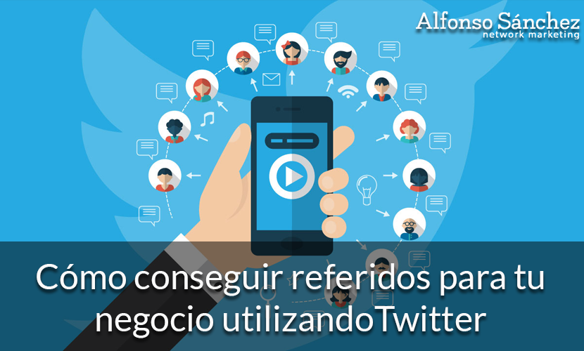 Cómo conseguir referidos para tu negocio utilizando Twitter