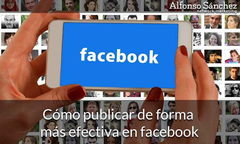 Cómo publicar de forma más efectiva en Facebook